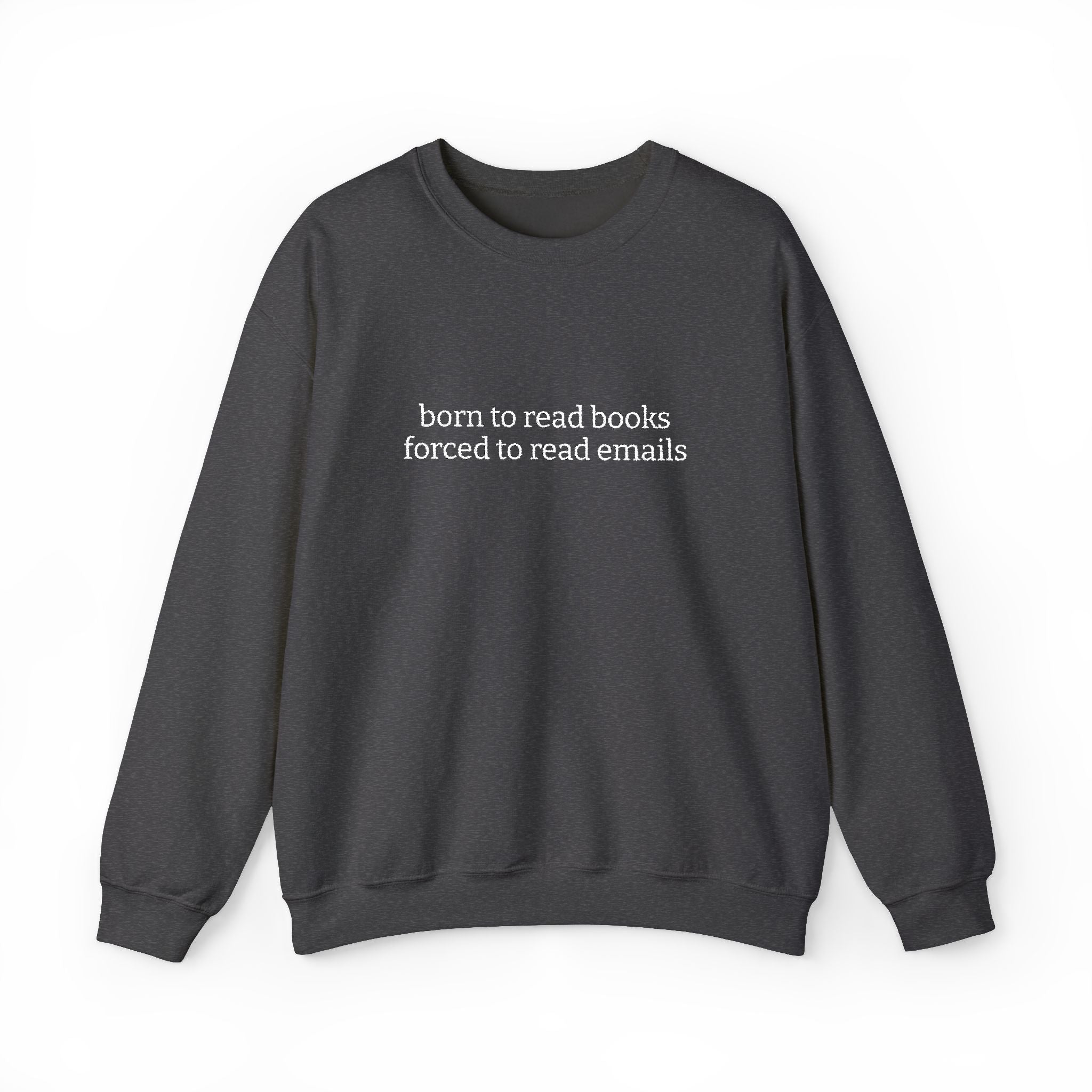 Born To Read Books Forced To Read Emails Sweatshirt – Bookish Crewneck for Readers | Gift for Book Lovers
