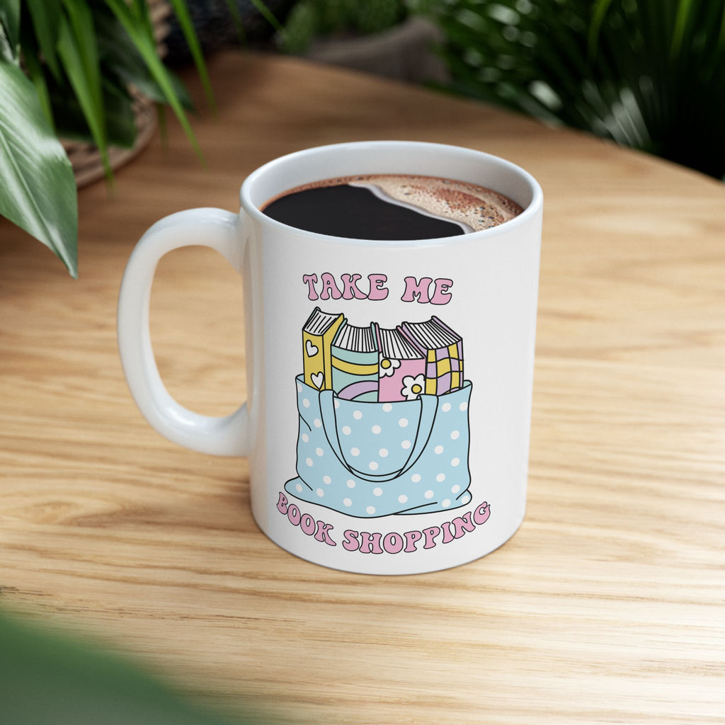 Take Me Book Shopping Mug – Book Lover Ceramic Mug | Gift for Readers
