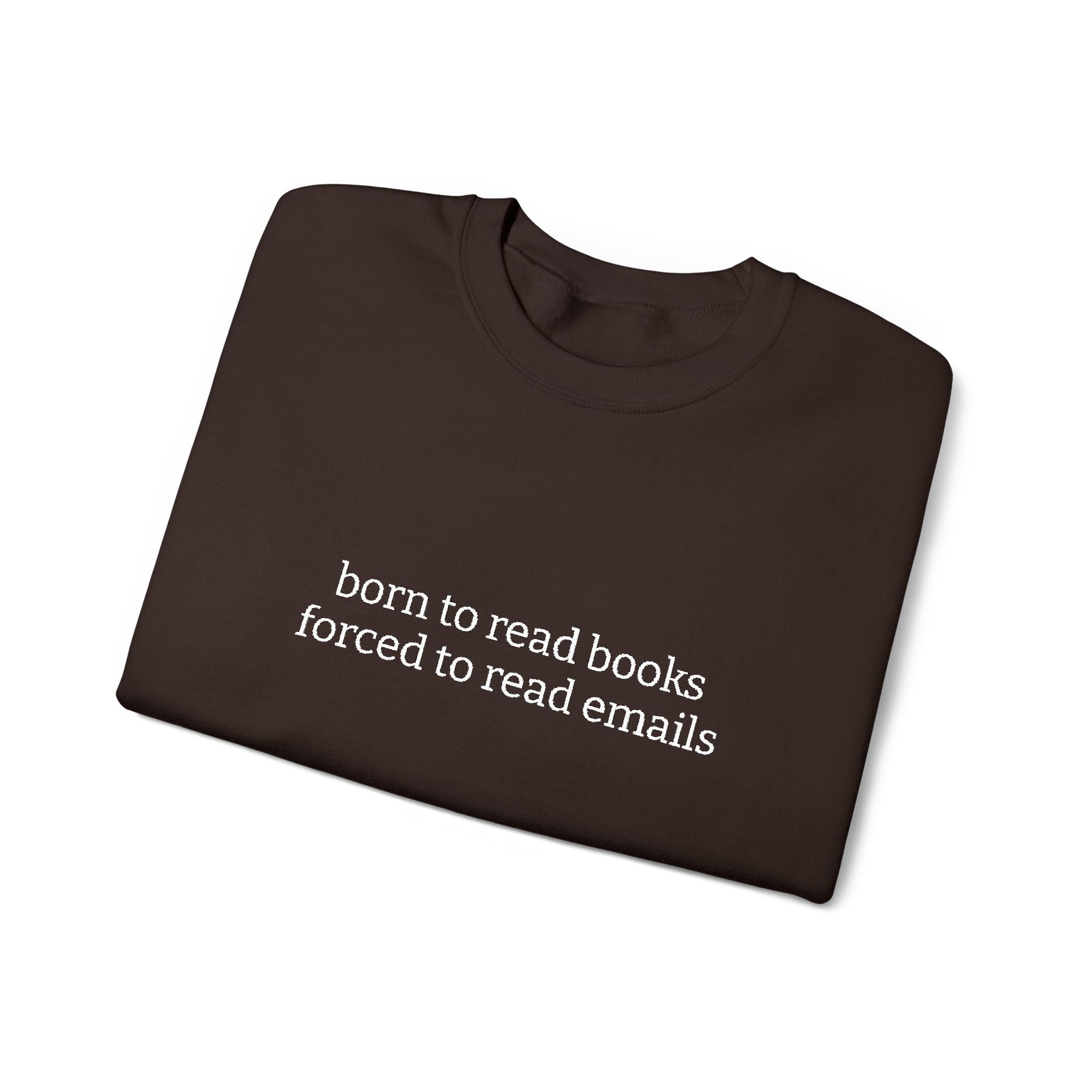 Born To Read Books Forced To Read Emails Sweatshirt – Bookish Crewneck for Readers | Gift for Book Lovers