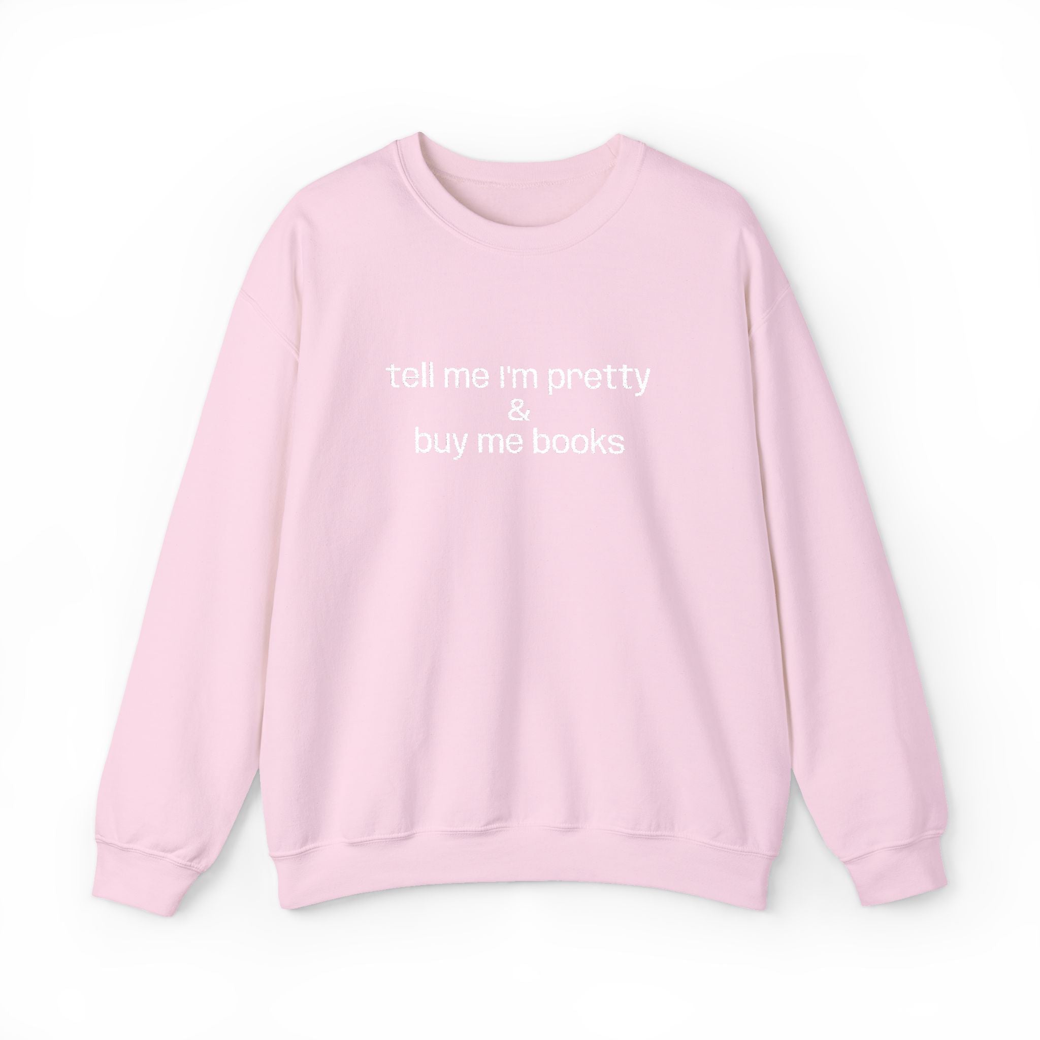 Tell Me I'm Pretty & Buy Me Books Sweatshirt – Bookish Crewneck for Readers | Gift for Book Lovers