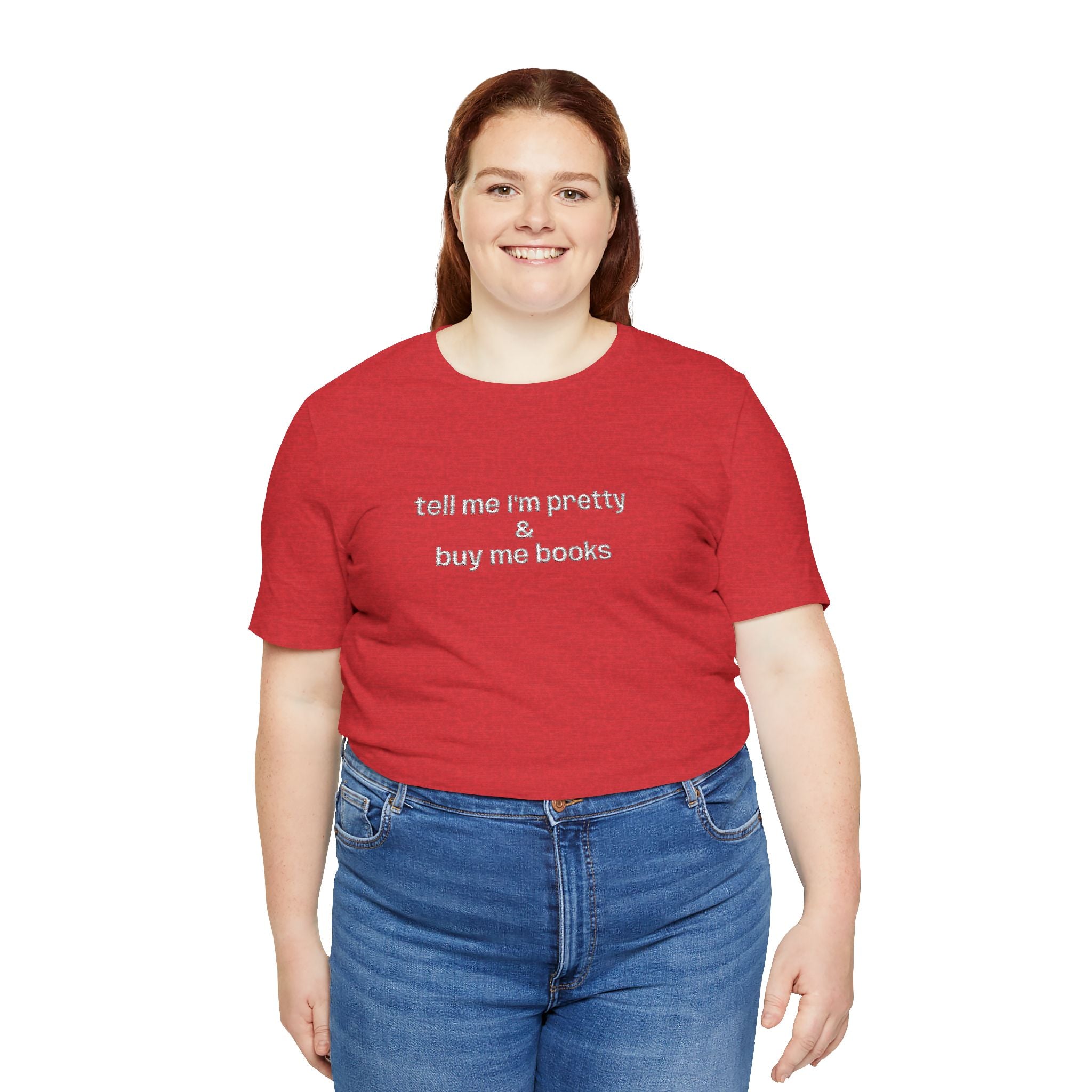Tell Me I’m Pretty & Buy Me Books Embroidered T-Shirt – Funny Book Lover Tee | Gift for Readers