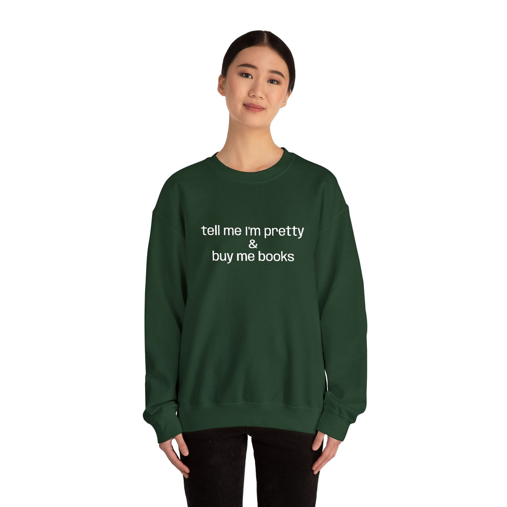 Tell Me I'm Pretty & Buy Me Books Sweatshirt – Bookish Crewneck for Readers | Gift for Book Lovers
