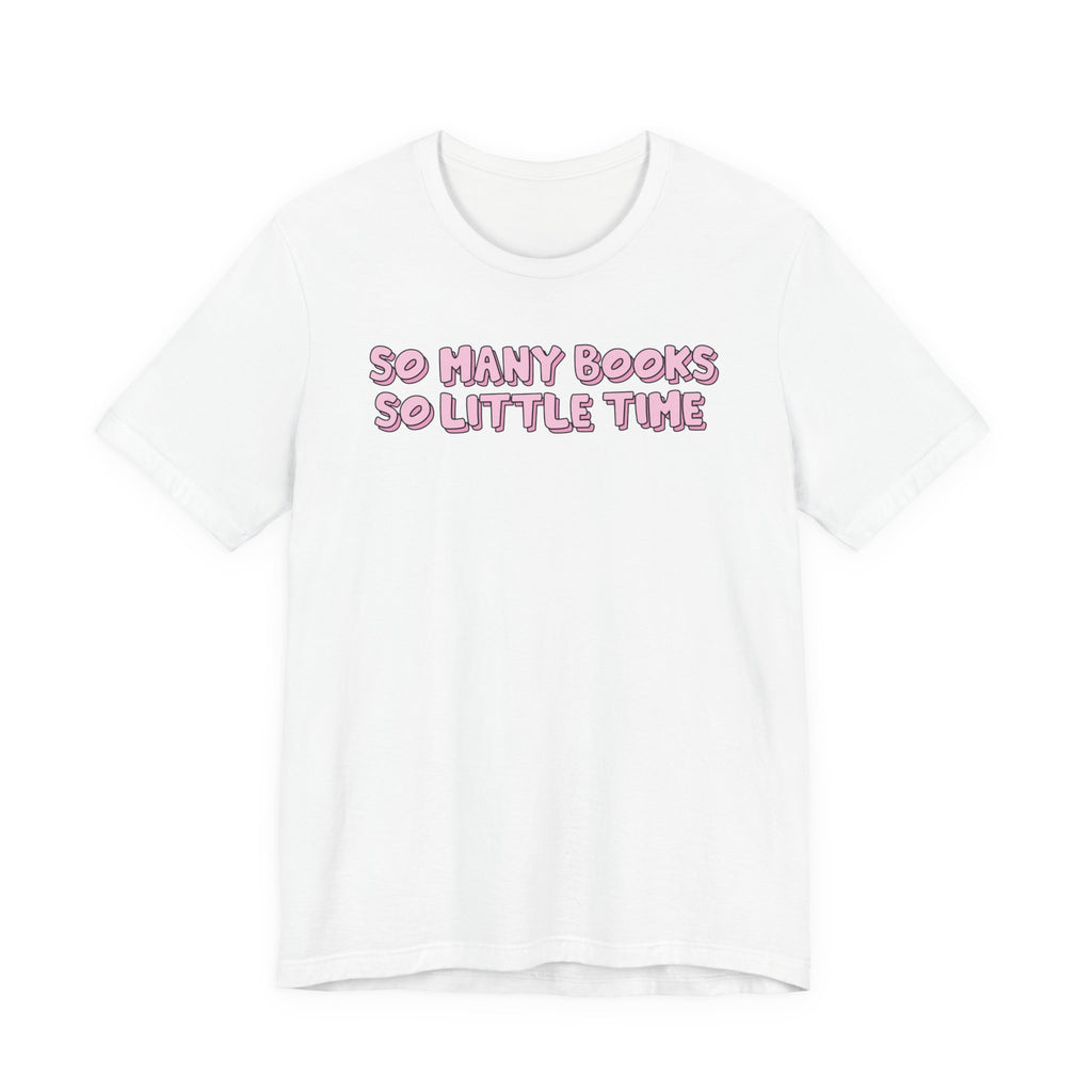 So Many Books So Little Time T-Shirt – Minimal Book Lover Graphic Tee | Gift for Readers