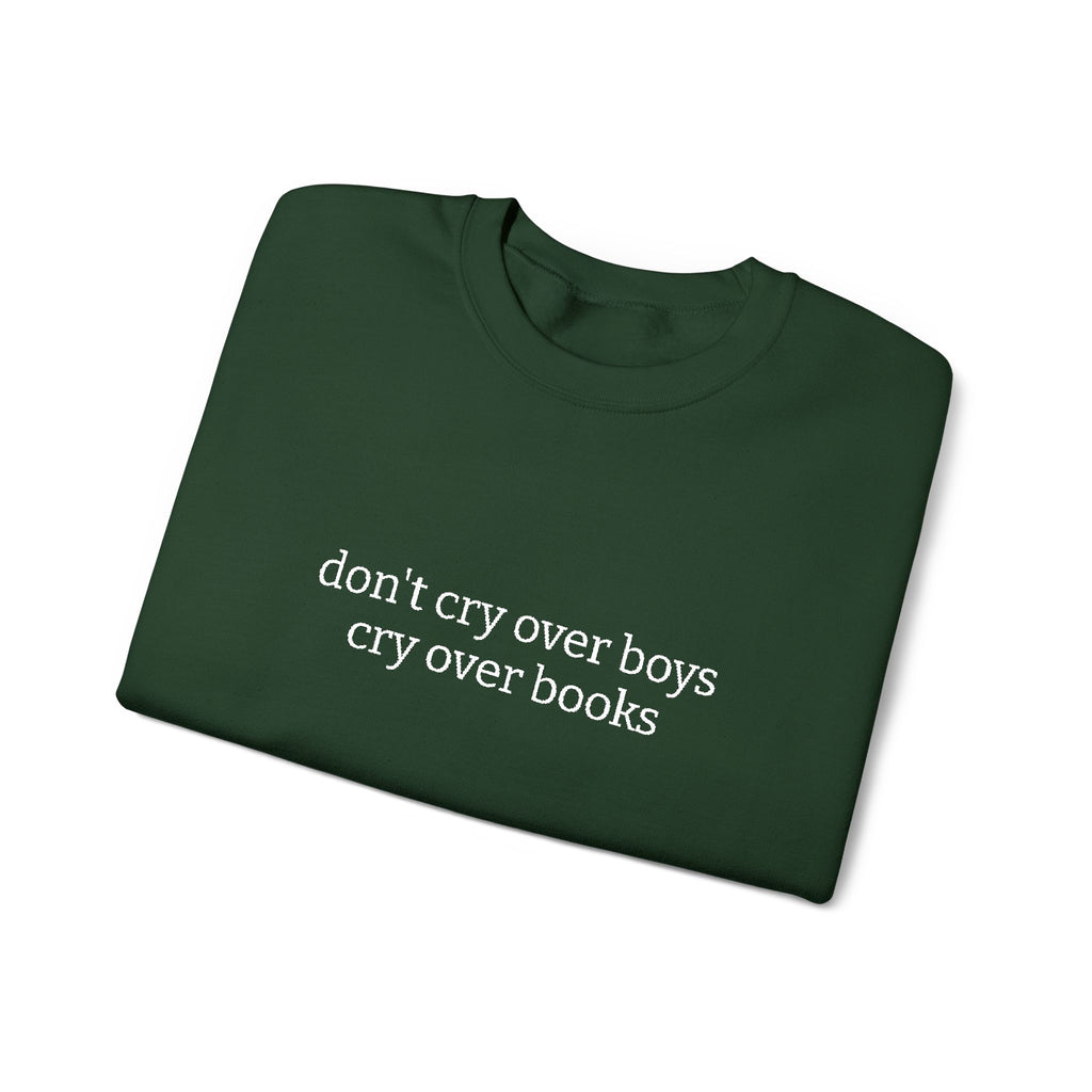 Don't Cry Over Boys Cry Over Books Sweatshirt – Bookish Crewneck for Readers | Gift for Book Lovers