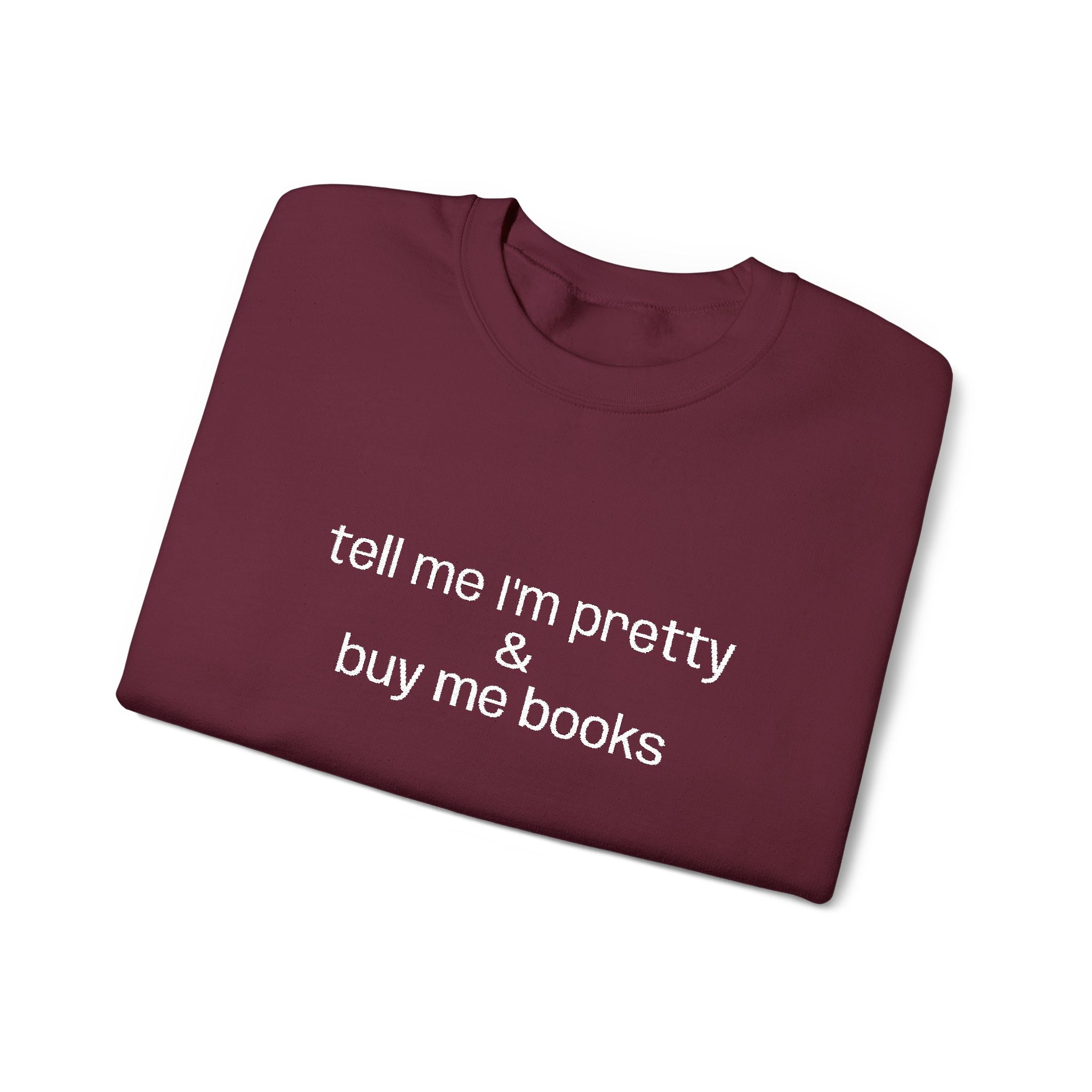 Tell Me I'm Pretty & Buy Me Books Sweatshirt – Bookish Crewneck for Readers | Gift for Book Lovers