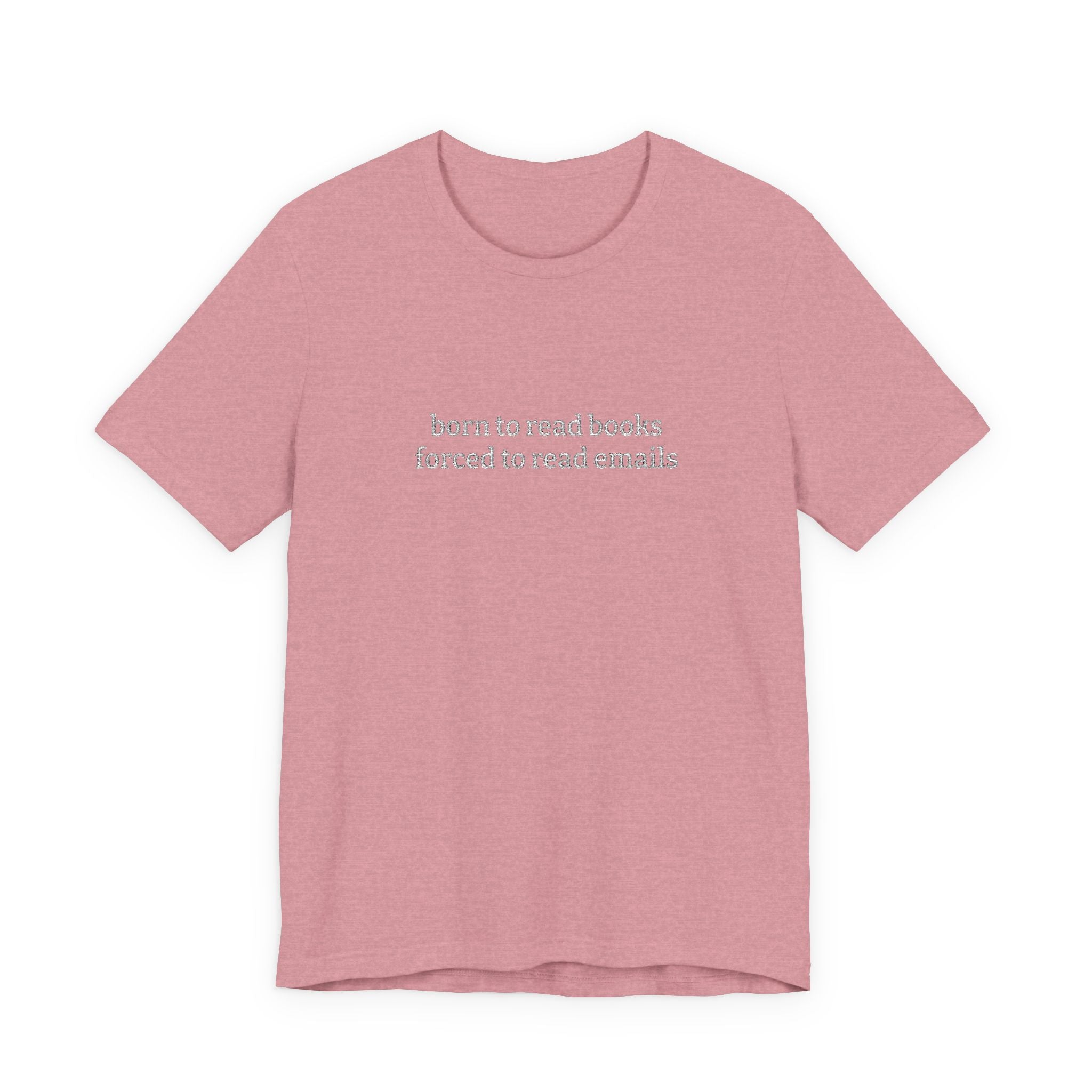 Born To Read Books Forced To Read Emails Embroidered T-Shirt – Book Lover Tee | Reader Gift