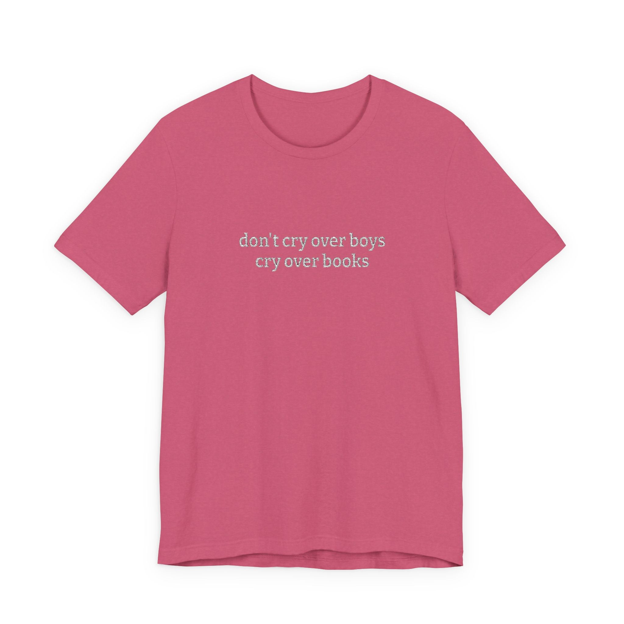 Don’t Cry Over Boys Cry Over Books Embroidered T-Shirt – Book Lover Tee | Reader Gift