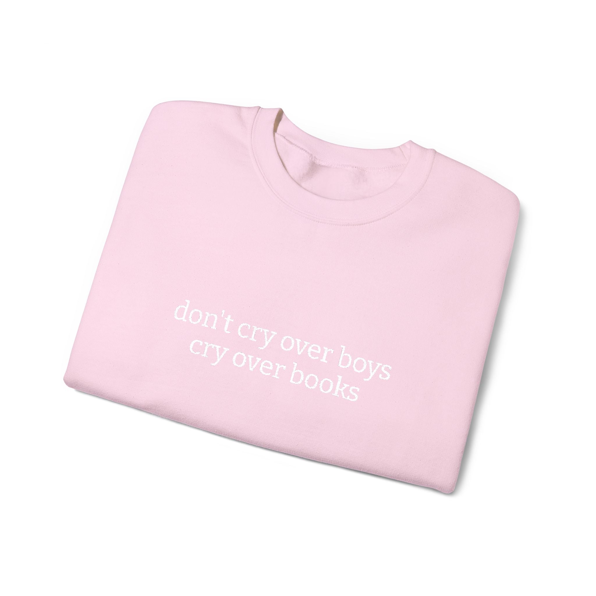 Don't Cry Over Boys Cry Over Books Sweatshirt – Bookish Crewneck for Readers | Gift for Book Lovers