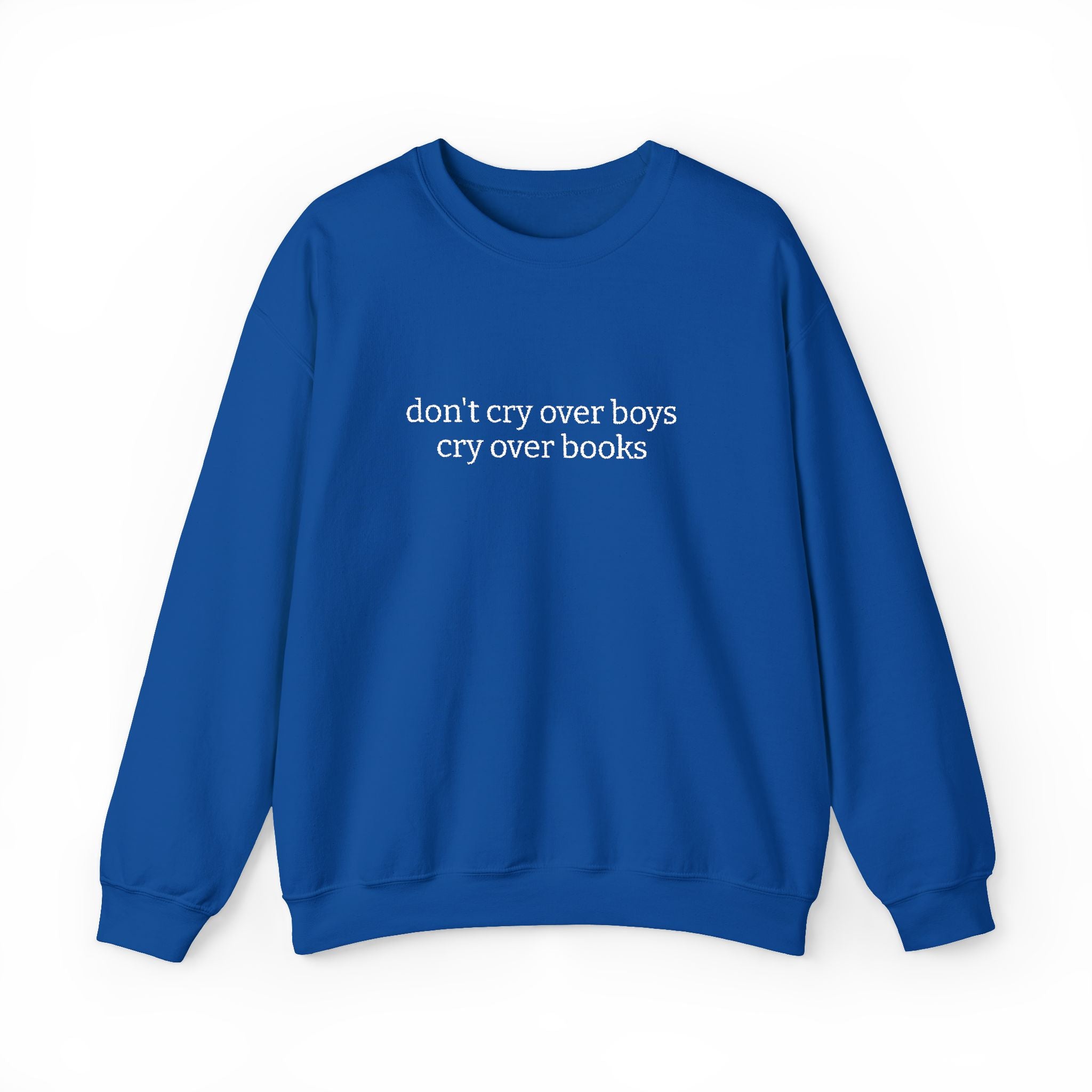 Don't Cry Over Boys Cry Over Books Sweatshirt – Bookish Crewneck for Readers | Gift for Book Lovers