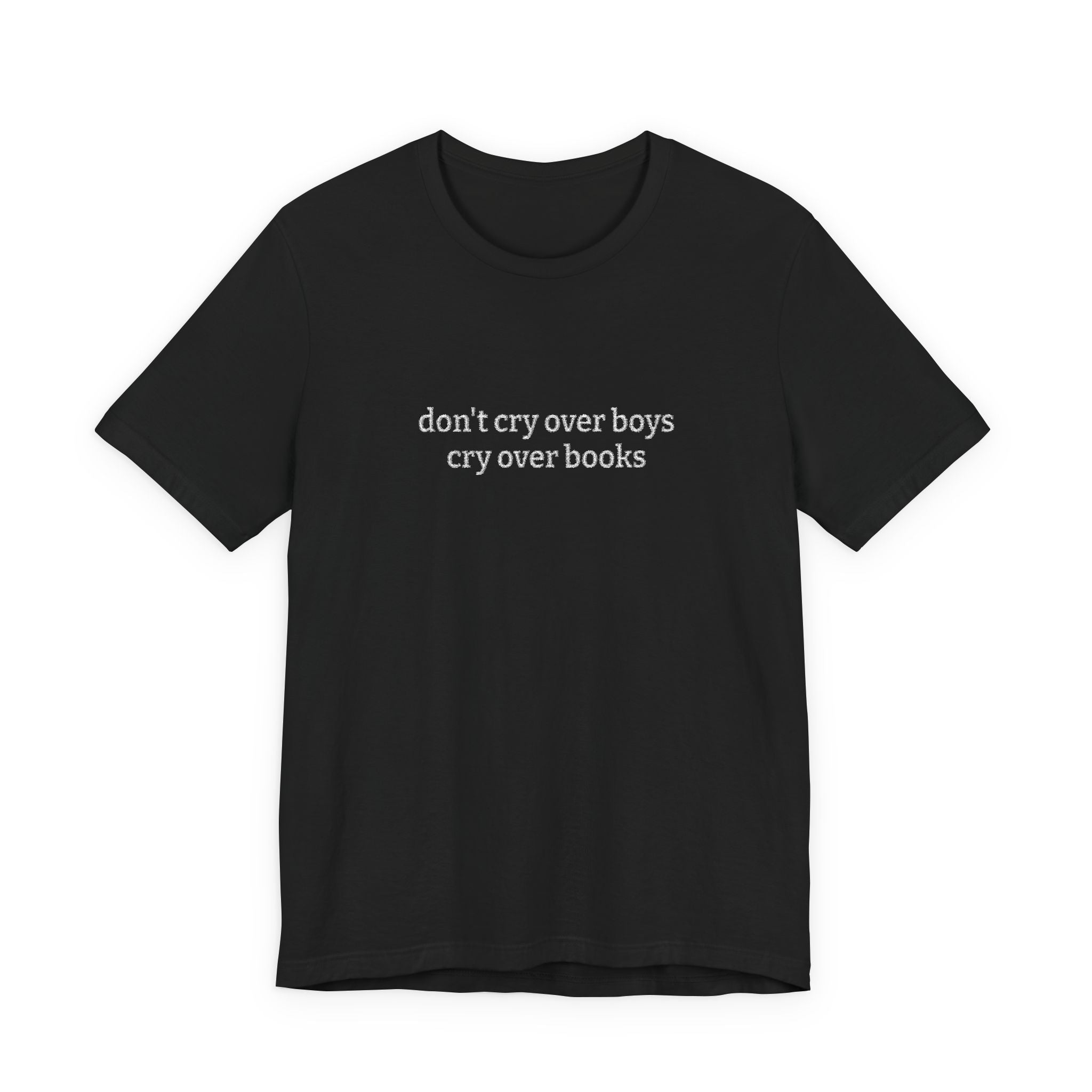 Don’t Cry Over Boys Cry Over Books Embroidered T-Shirt – Book Lover Tee | Reader Gift