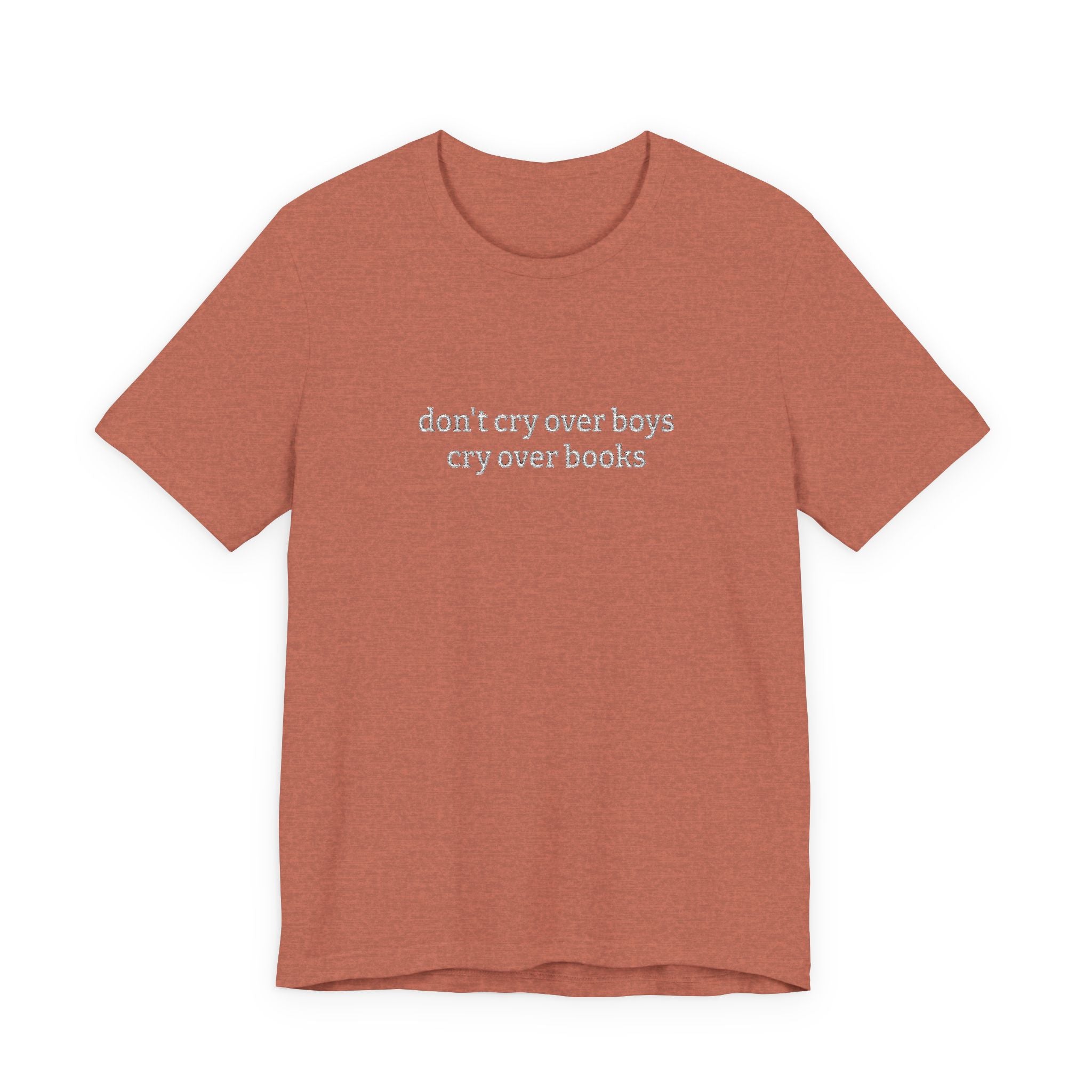 Don’t Cry Over Boys Cry Over Books Embroidered T-Shirt – Book Lover Tee | Reader Gift