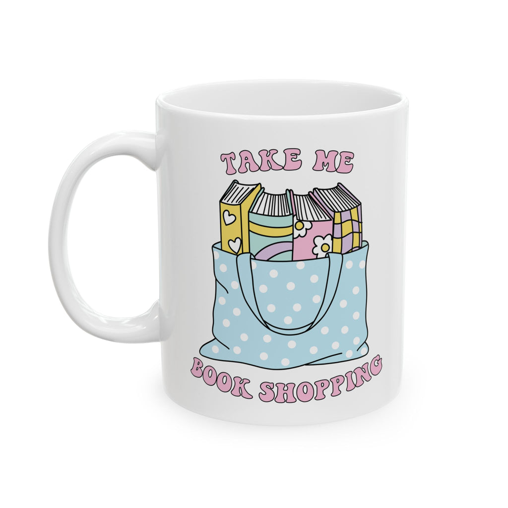Take Me Book Shopping Mug – Book Lover Ceramic Mug | Gift for Readers