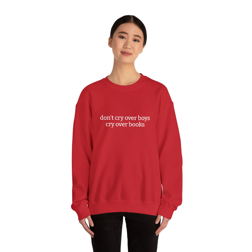 Don't Cry Over Boys Cry Over Books Sweatshirt – Bookish Crewneck for Readers | Gift for Book Lovers