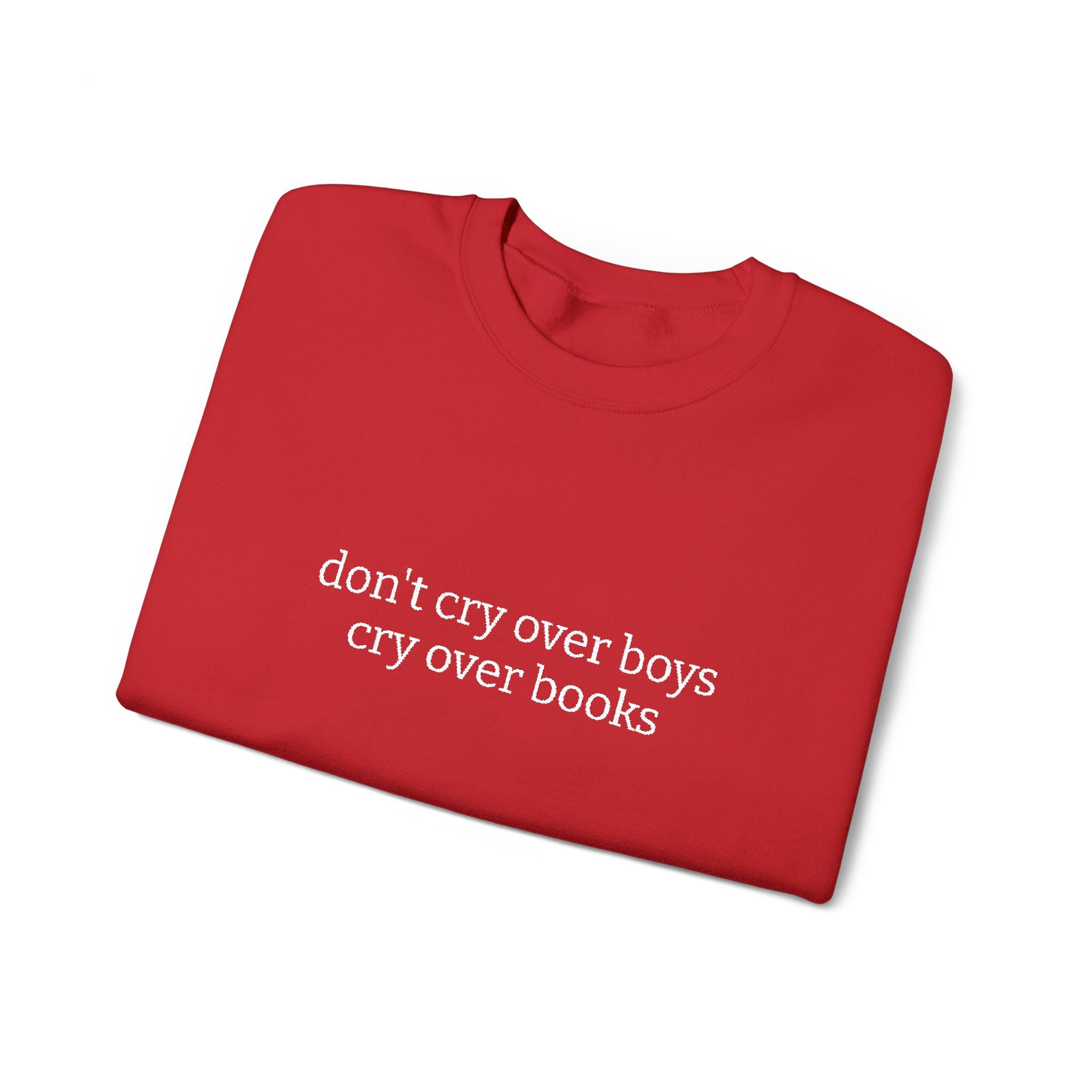 Don't Cry Over Boys Cry Over Books Sweatshirt – Bookish Crewneck for Readers | Gift for Book Lovers