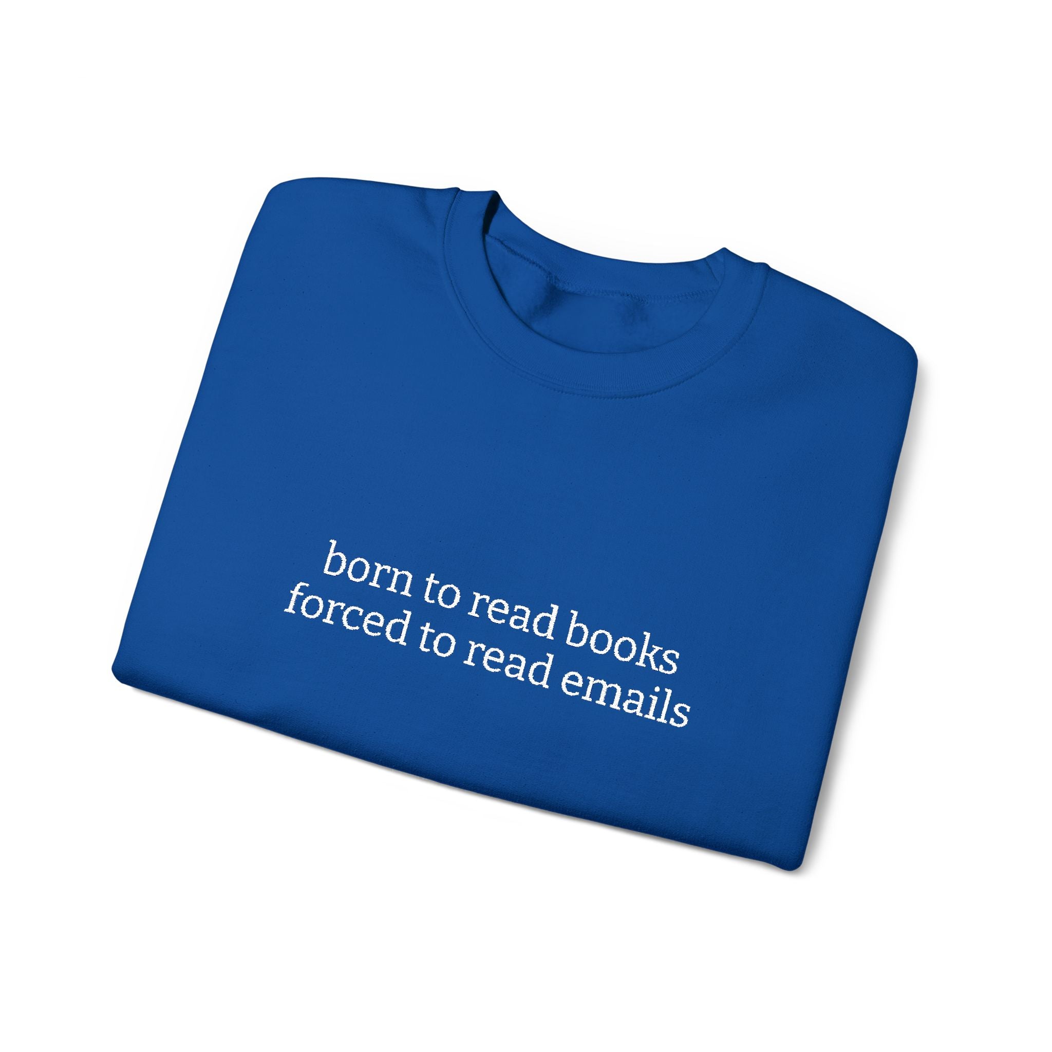 Born To Read Books Forced To Read Emails Sweatshirt – Bookish Crewneck for Readers | Gift for Book Lovers