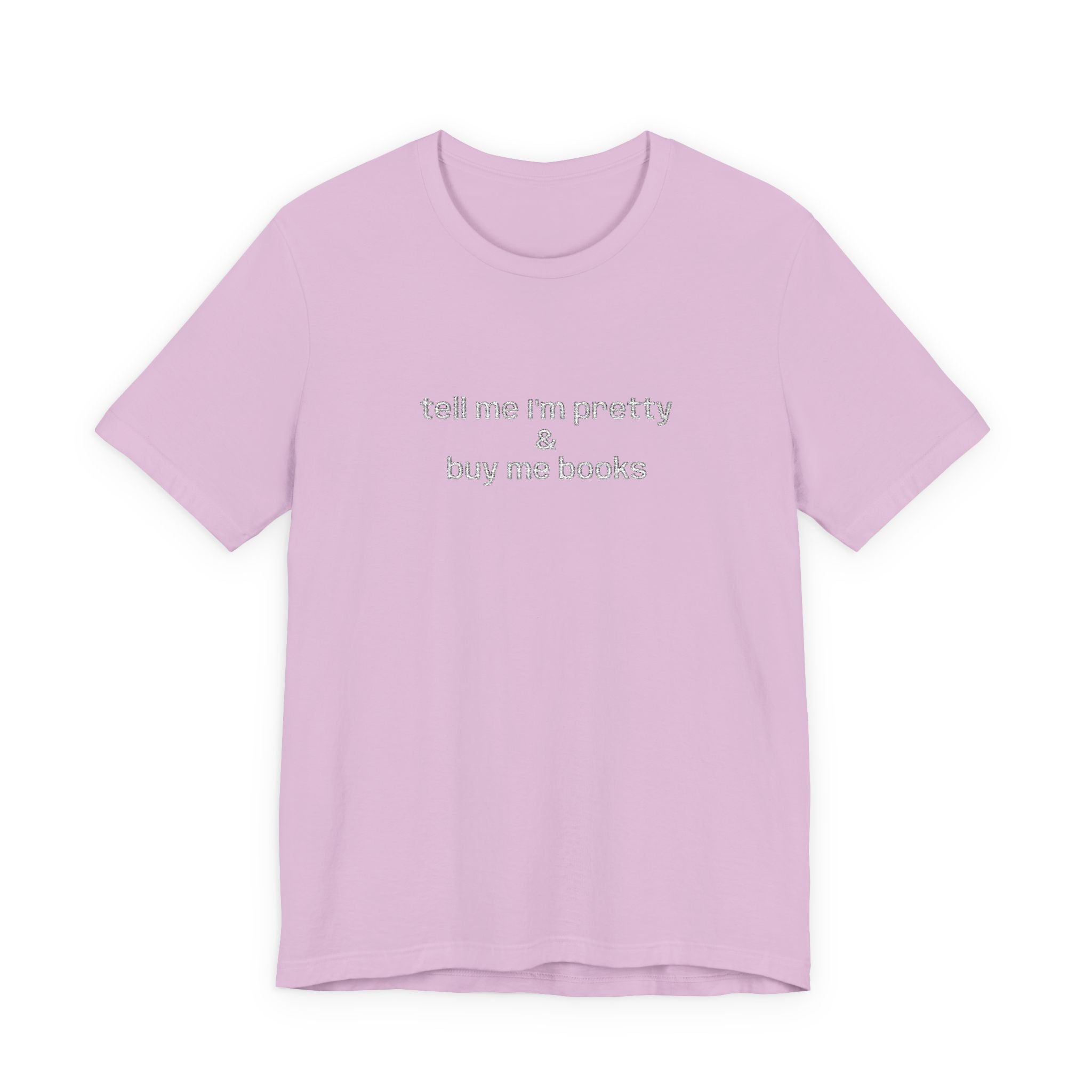 Tell Me I’m Pretty & Buy Me Books Embroidered T-Shirt – Funny Book Lover Tee | Gift for Readers