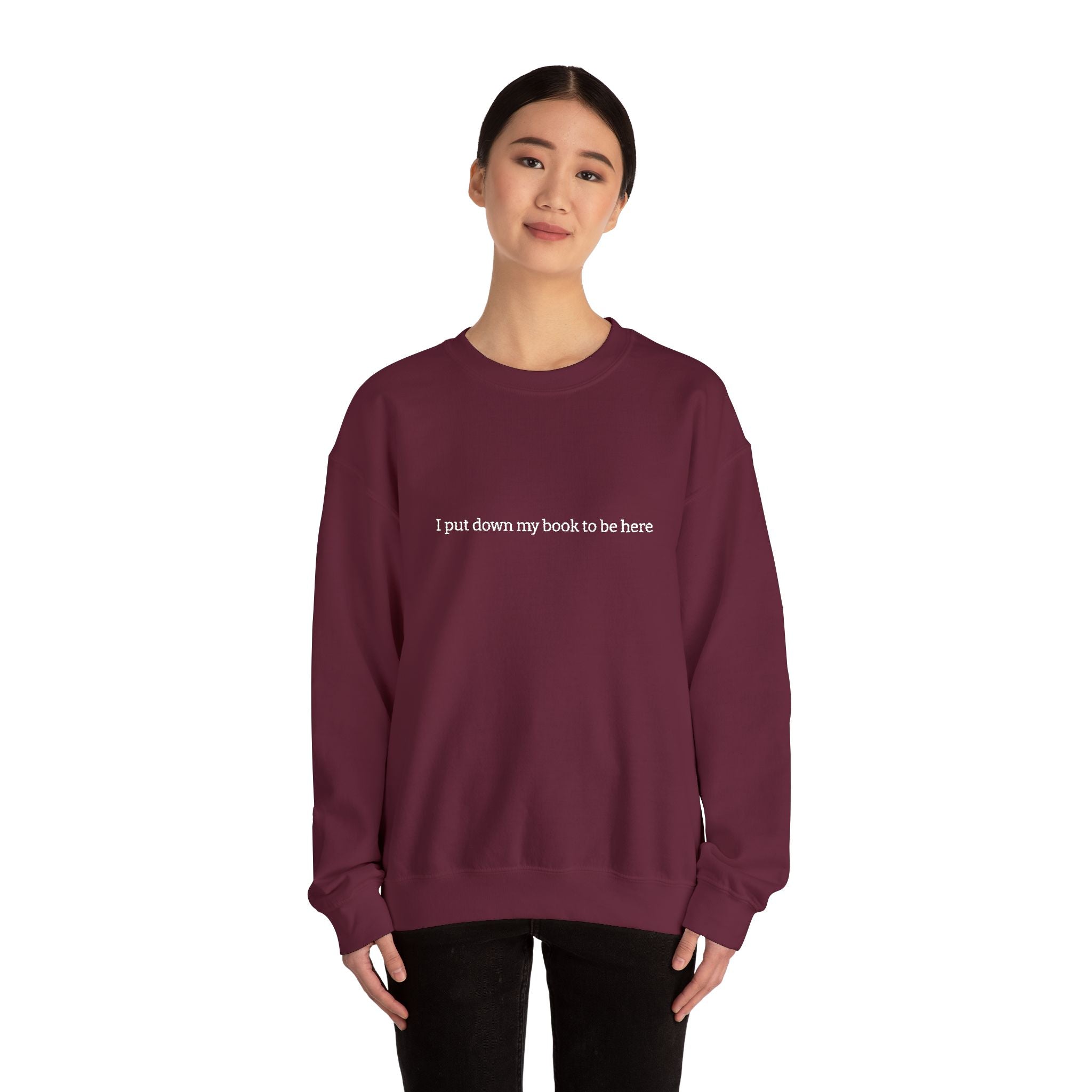 I Put Down My Book To Be Here Sweatshirt – Bookish Crewneck for Readers | Gift for Book Lovers