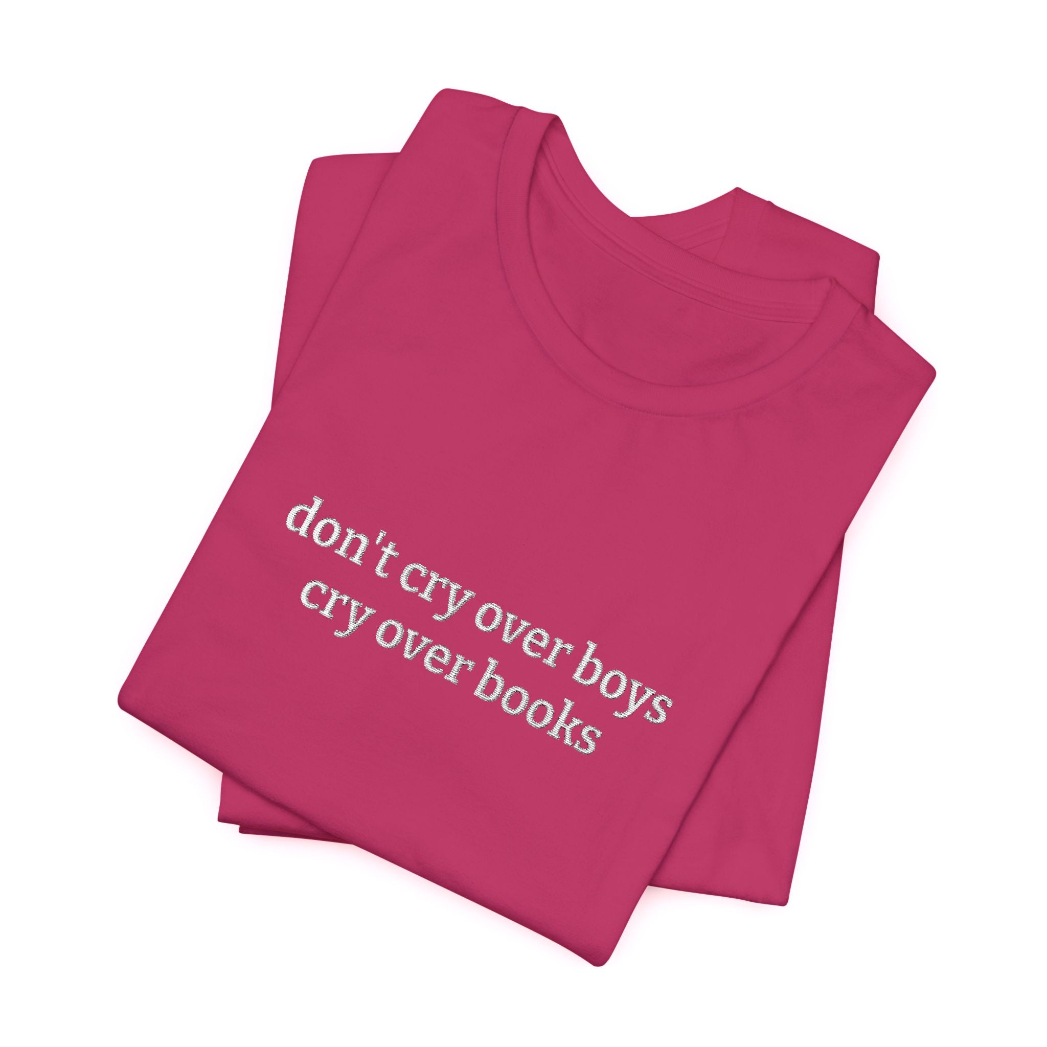 Don’t Cry Over Boys Cry Over Books Embroidered T-Shirt – Book Lover Tee | Reader Gift