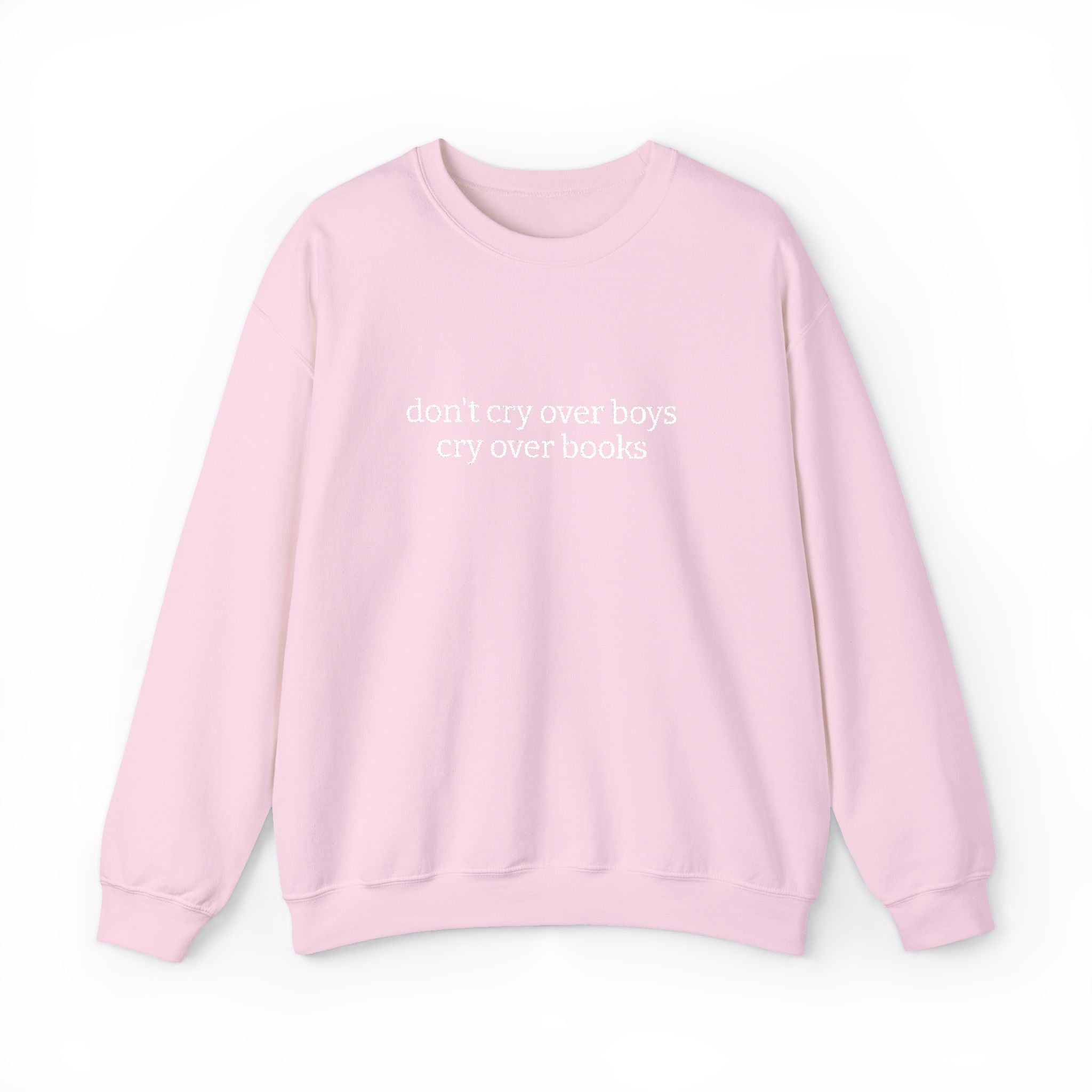 Don't Cry Over Boys Cry Over Books Sweatshirt – Bookish Crewneck for Readers | Gift for Book Lovers