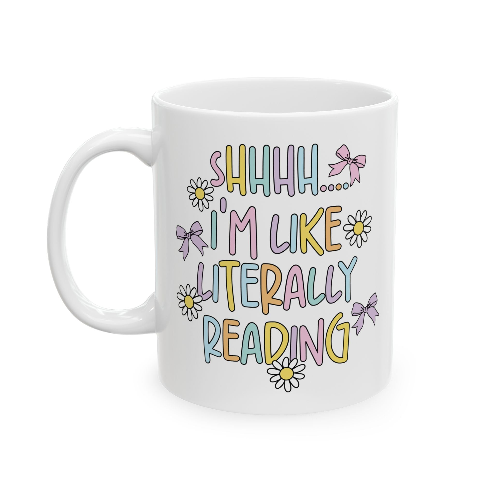 Shhhh I Am Like Literally Reading Mug – Book Lover Ceramic Mug | Gift for Readers