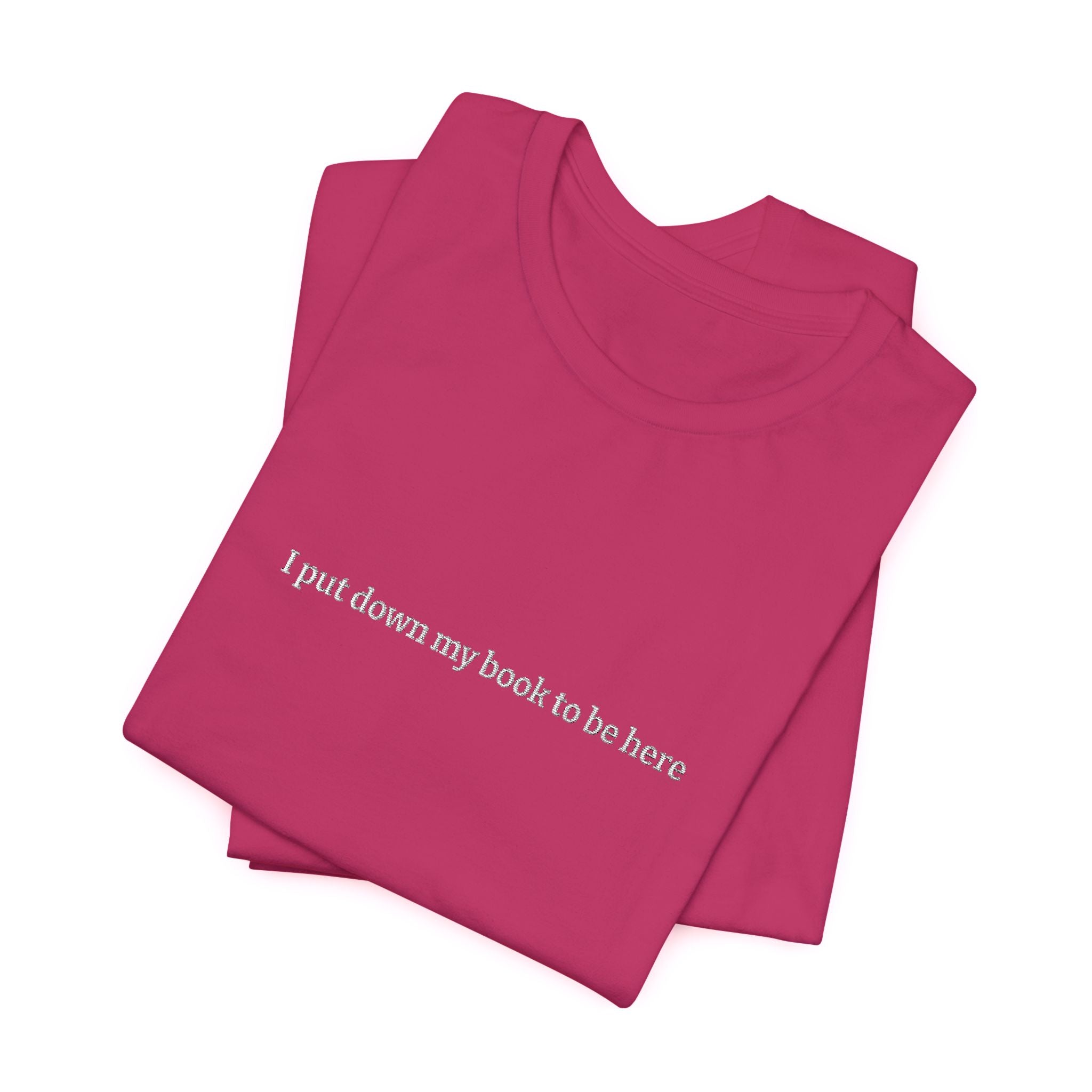 I Put Down My Book To Be Here T-Shirt – Funny Book Lover Graphic Tee | Reader Gift