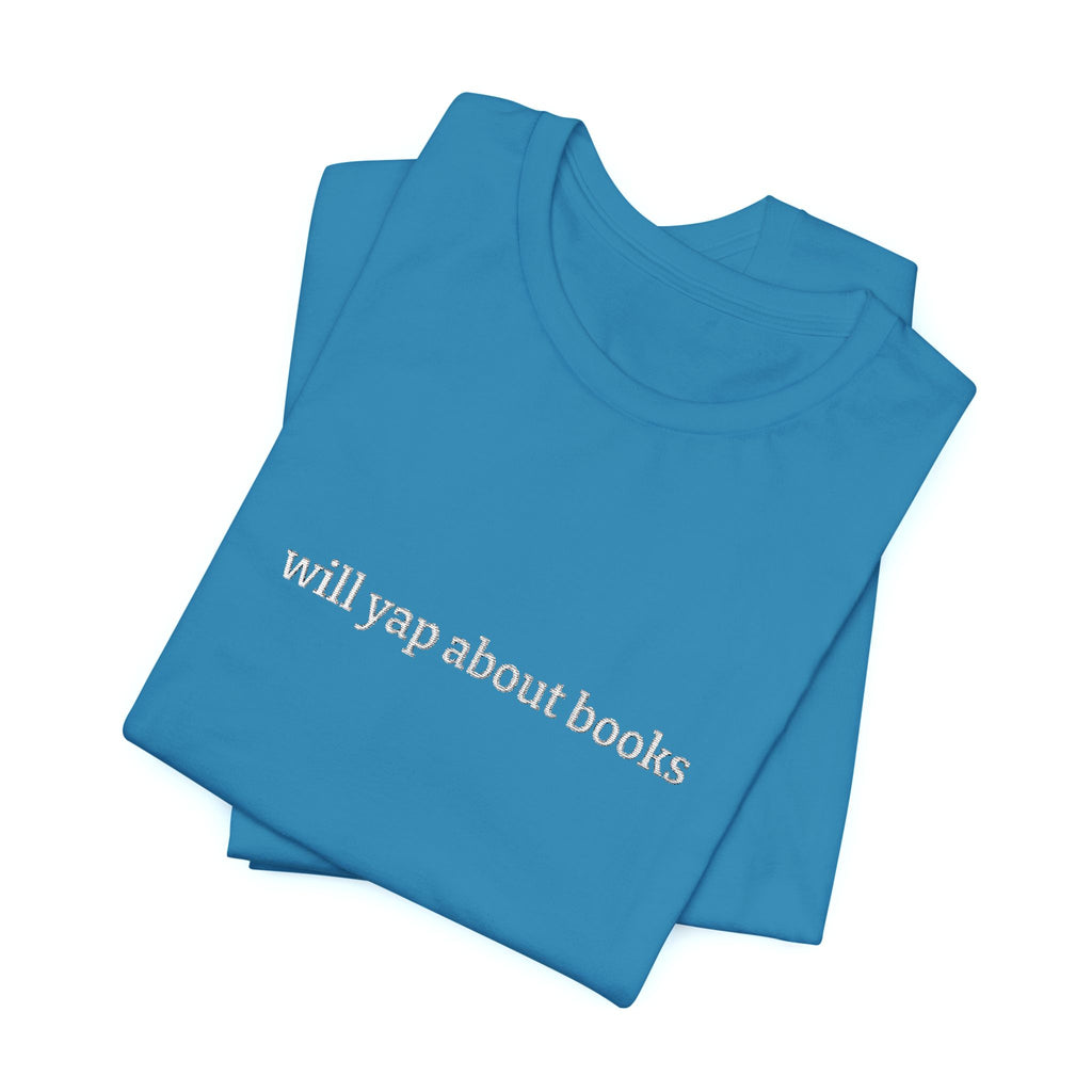 Will Yap About Books Embroidered T-Shirt – Funny Book Lover Tee | Gift for Readers