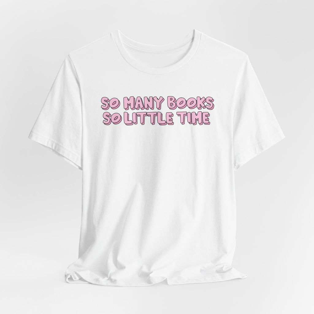 So Many Books So Little Time T-Shirt – Minimal Book Lover Graphic Tee | Gift for Readers