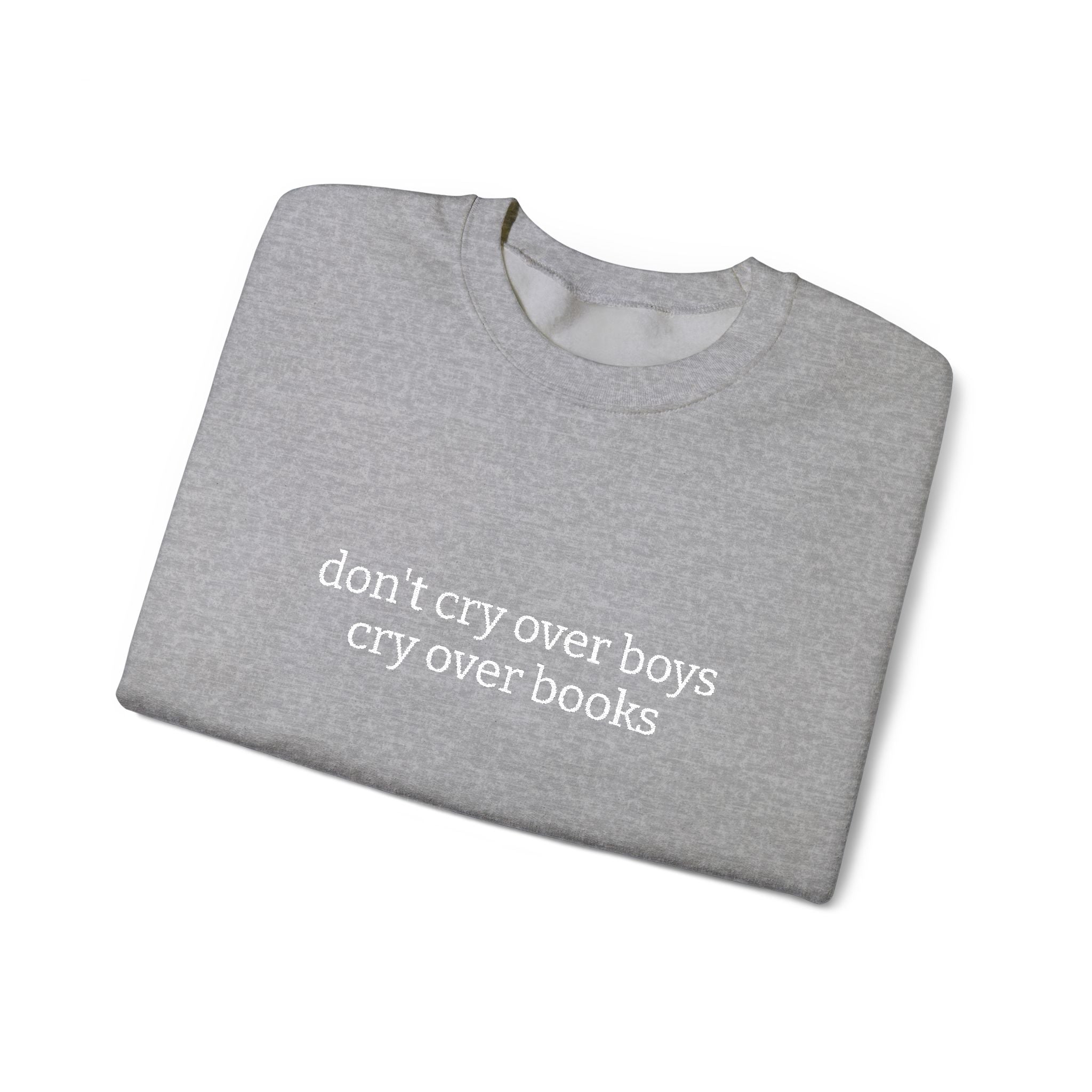 Don't Cry Over Boys Cry Over Books Sweatshirt – Bookish Crewneck for Readers | Gift for Book Lovers