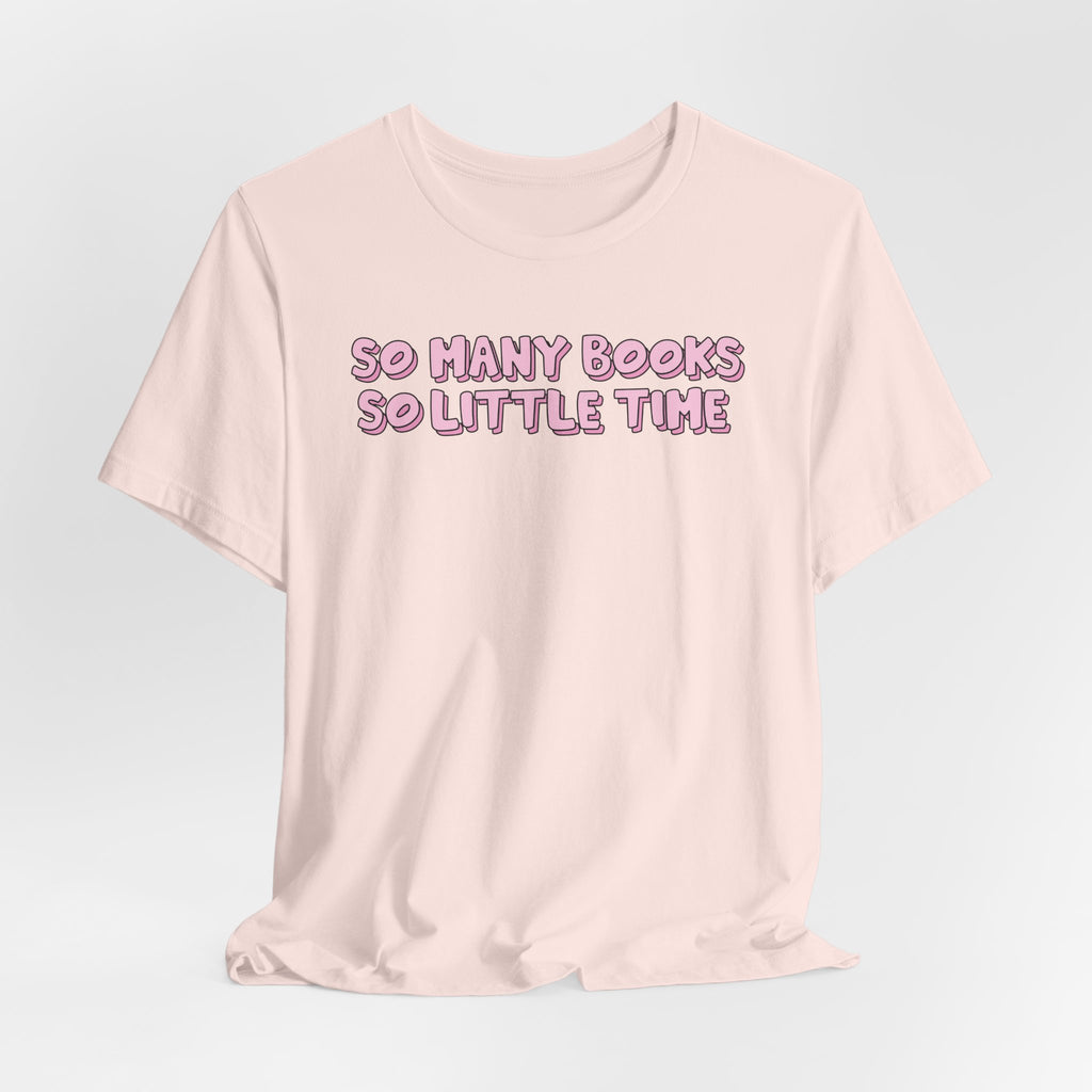 So Many Books So Little Time T-Shirt – Minimal Book Lover Graphic Tee | Gift for Readers