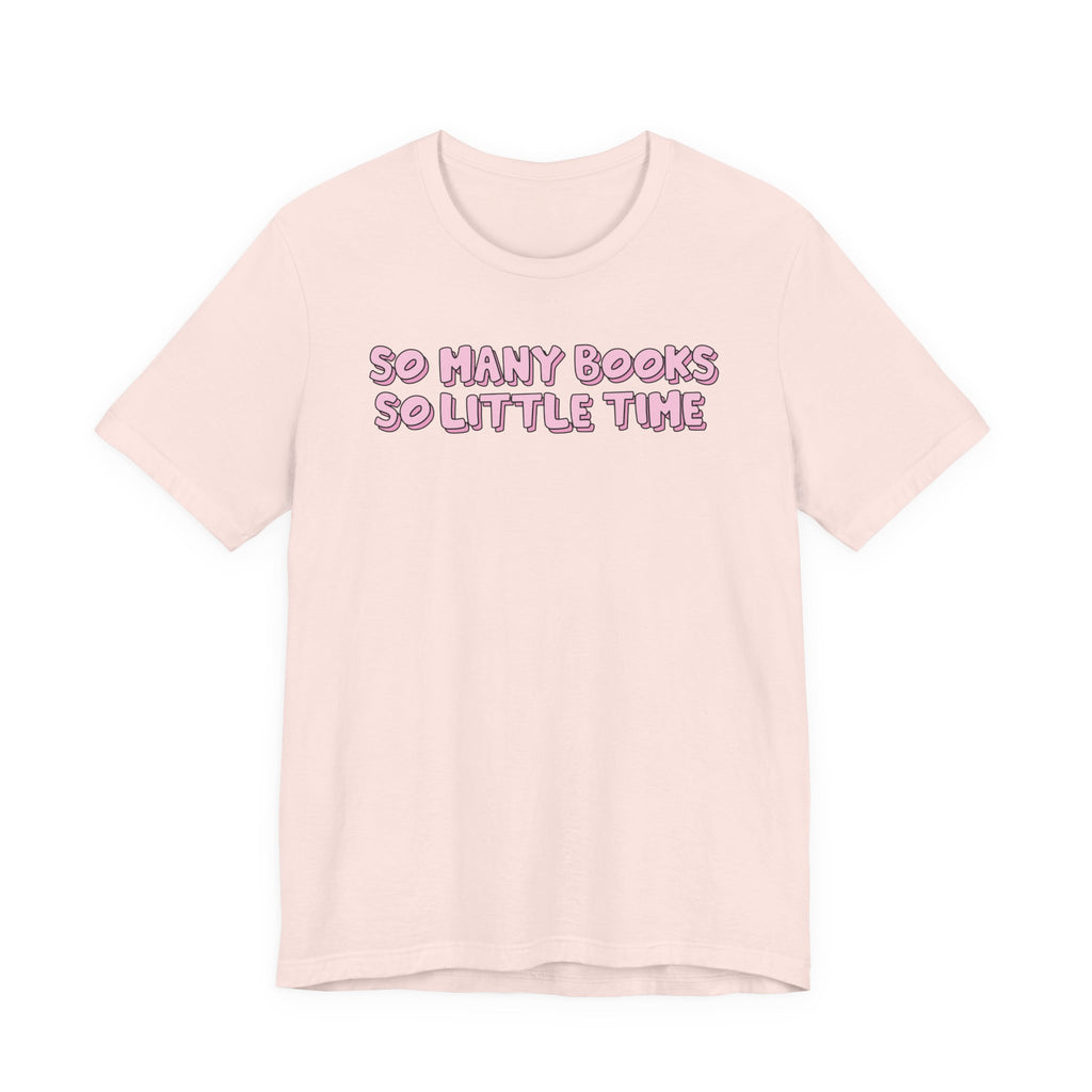 So Many Books So Little Time T-Shirt – Minimal Book Lover Graphic Tee | Gift for Readers