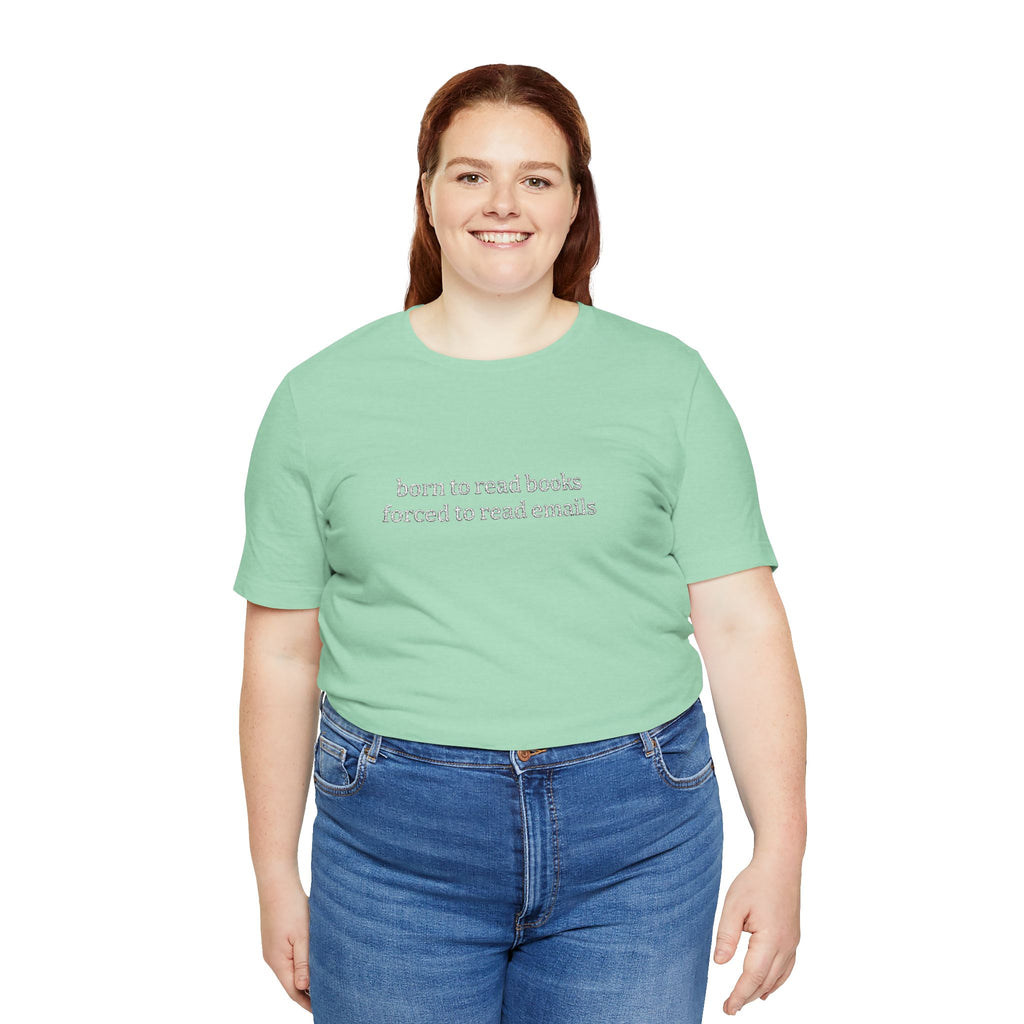 Born To Read Books Forced To Read Emails Embroidered T-Shirt – Book Lover Tee | Reader Gift
