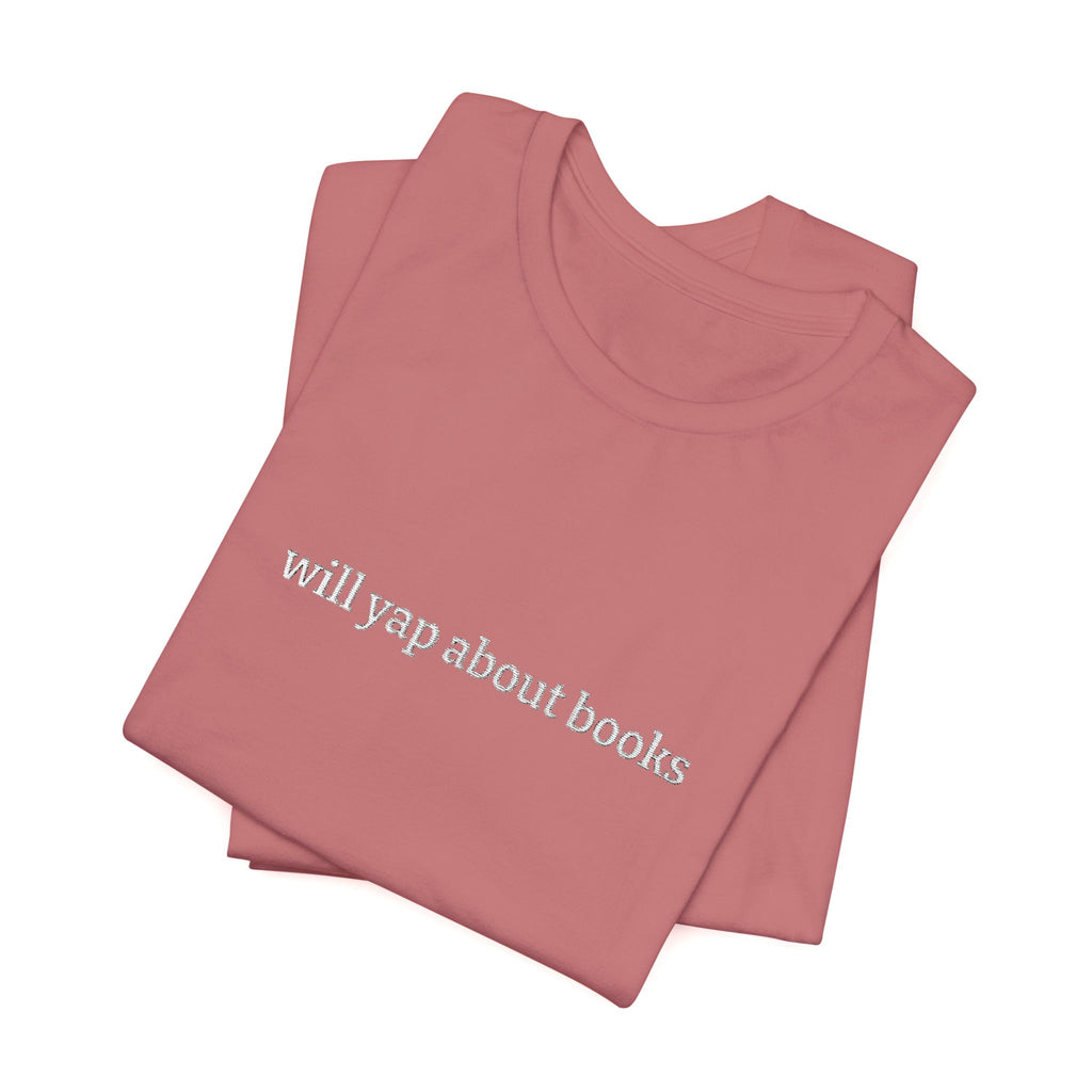 Will Yap About Books Embroidered T-Shirt – Funny Book Lover Tee | Gift for Readers