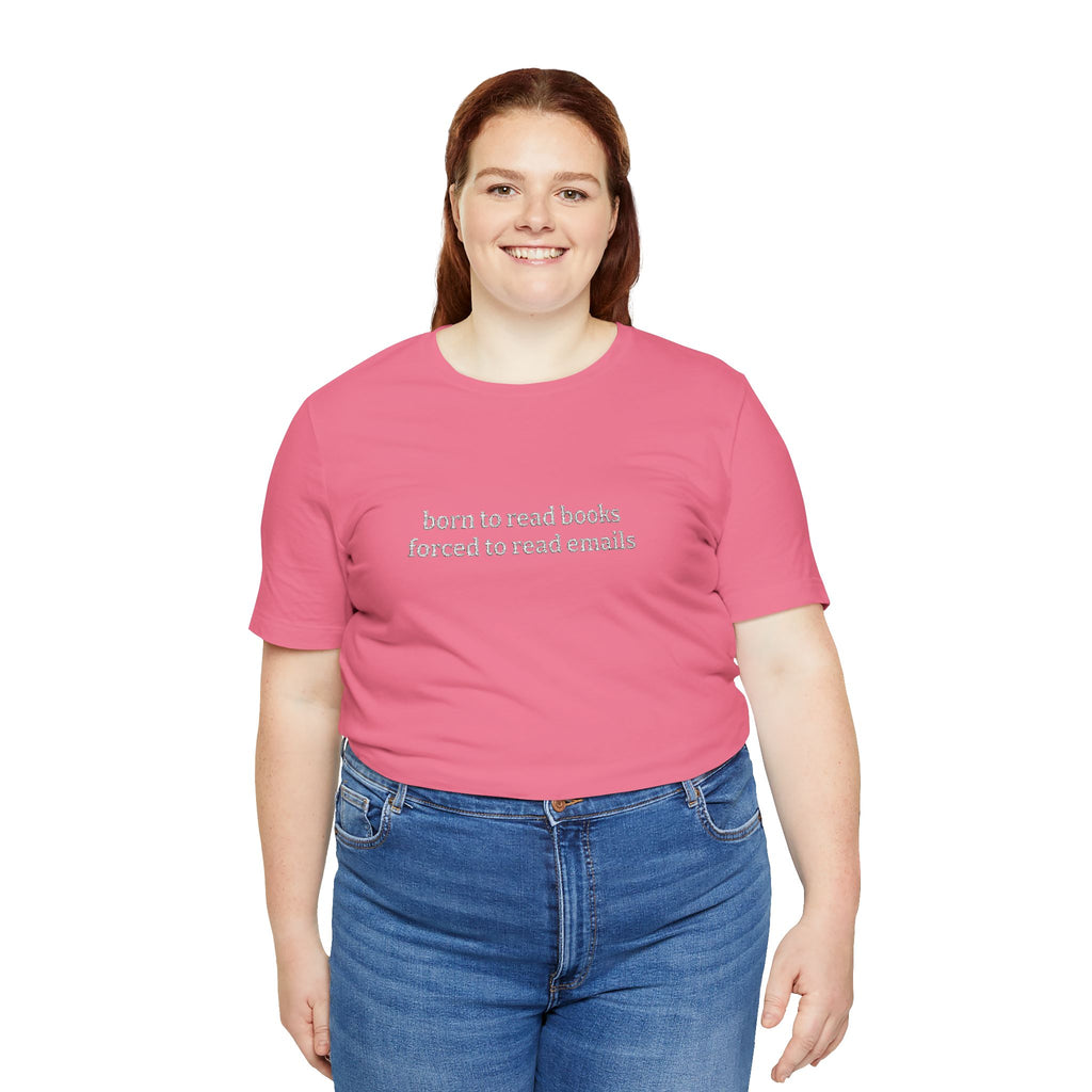 Born To Read Books Forced To Read Emails Embroidered T-Shirt – Book Lover Tee | Reader Gift
