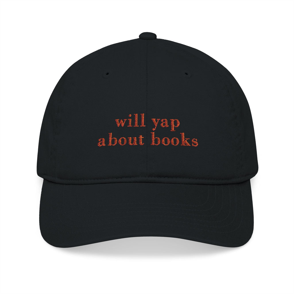 Will Yap About Books Cap – Embroidered Bookish Baseball Hat | Gift for Readers