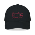 I Brought My Kindle Just In Case Cap – Embroidered Bookish Baseball Hat | Gift for Readers