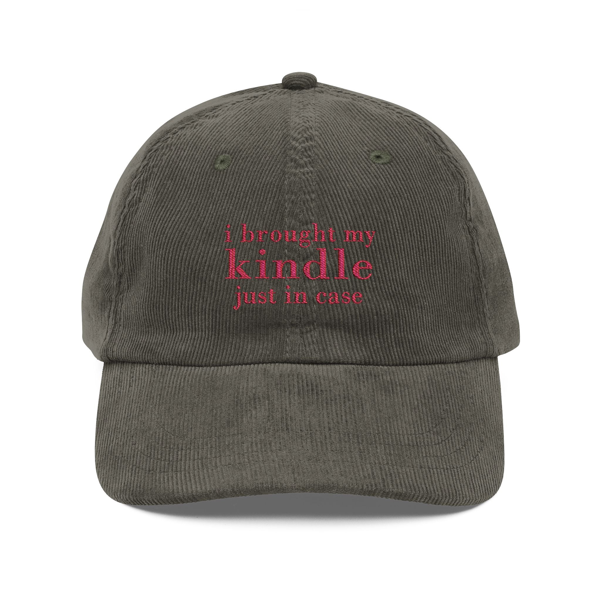 I Brought My Kindle Just In Case Corduroy Cap – Embroidered Hat | Gift for Readers