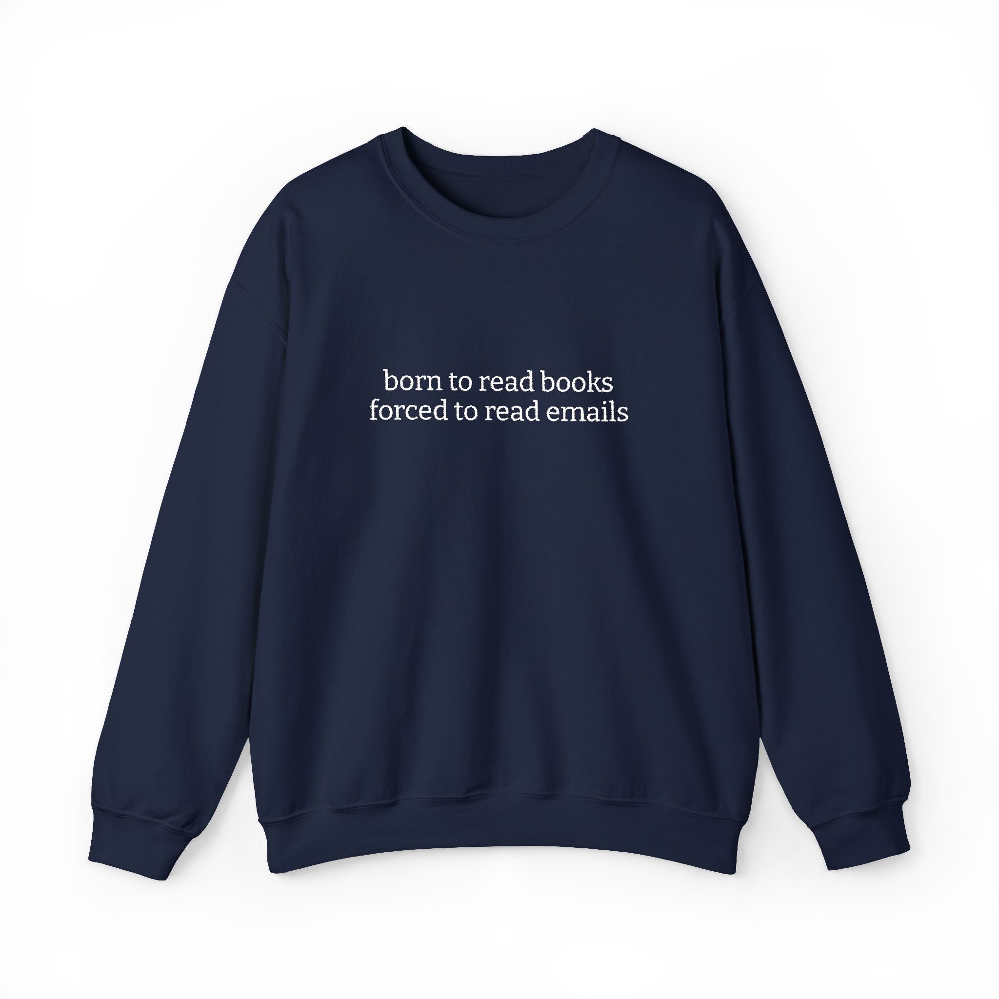Born To Read Books Forced To Read Emails Sweatshirt – Bookish Crewneck for Readers | Gift for Book Lovers