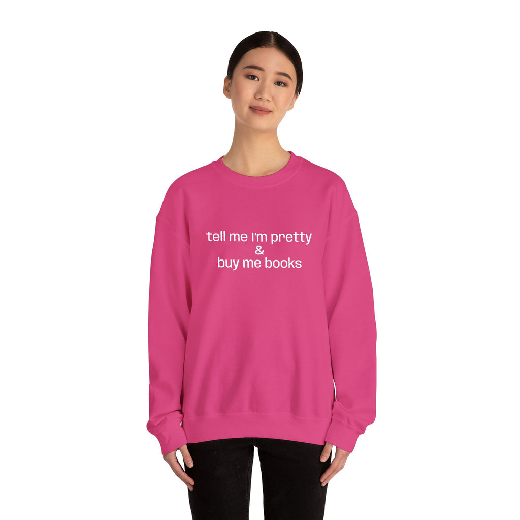 Tell Me I'm Pretty & Buy Me Books Sweatshirt – Bookish Crewneck for Readers | Gift for Book Lovers