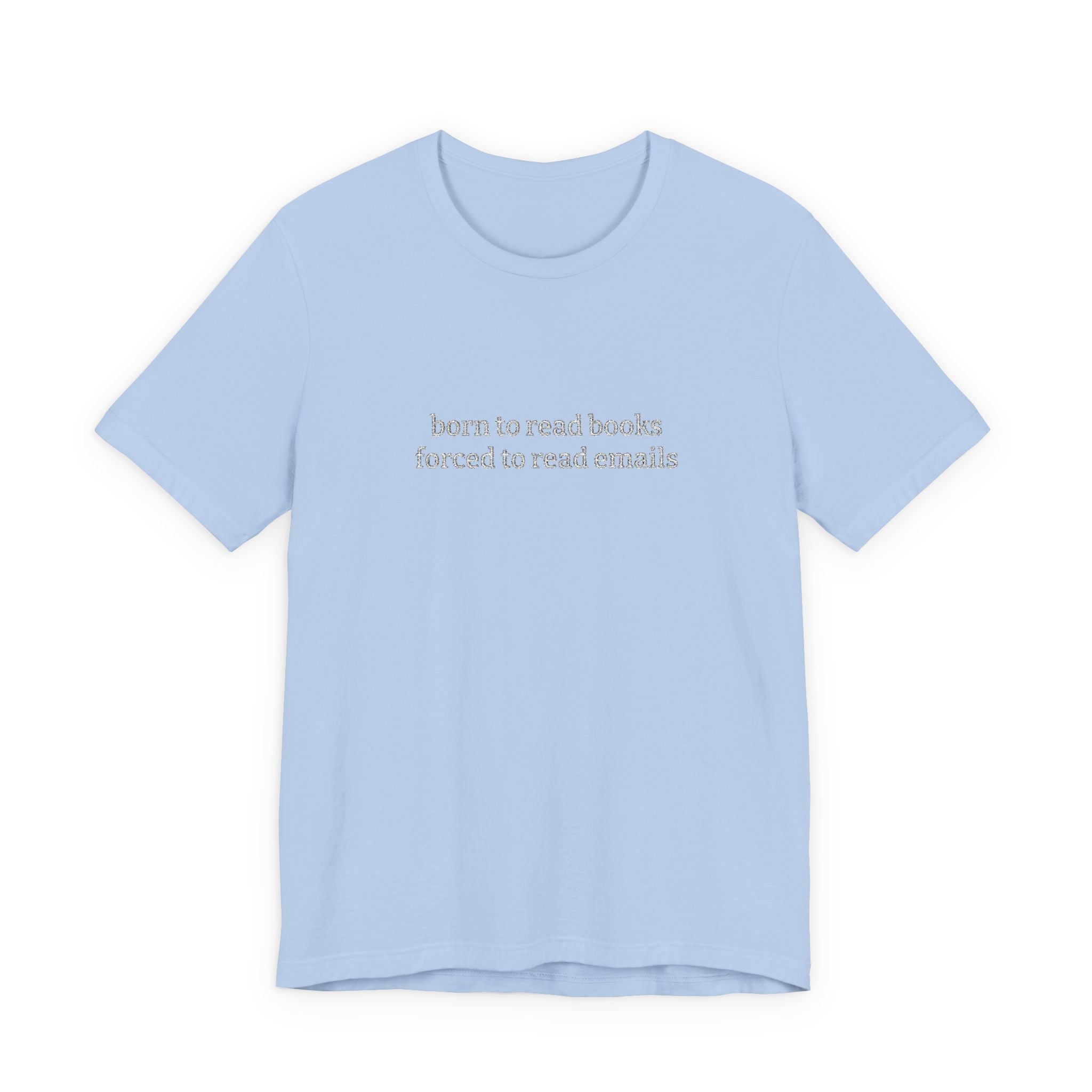 Born To Read Books Forced To Read Emails Embroidered T-Shirt – Book Lover Tee | Reader Gift